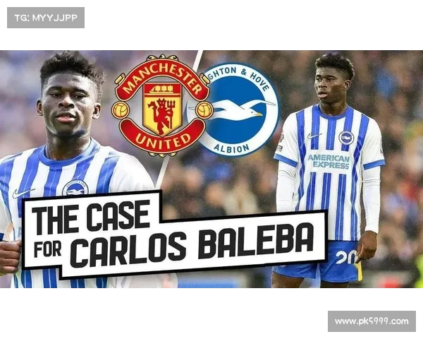 曼联继续与巴莱巴经纪人沟通 布莱顿态度坚决难以谈判 曼联继续与巴莱巴经纪人沟通 布莱顿态度坚决难以谈判